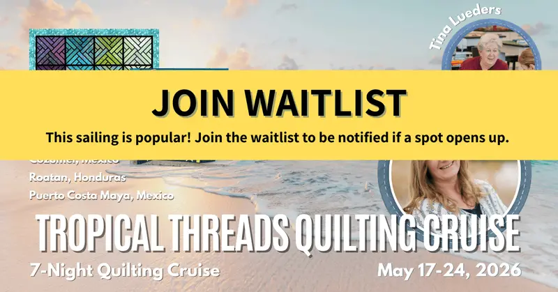 2026 Tropical Threads Quilting Cruise – All-Inclusive Retreat 1