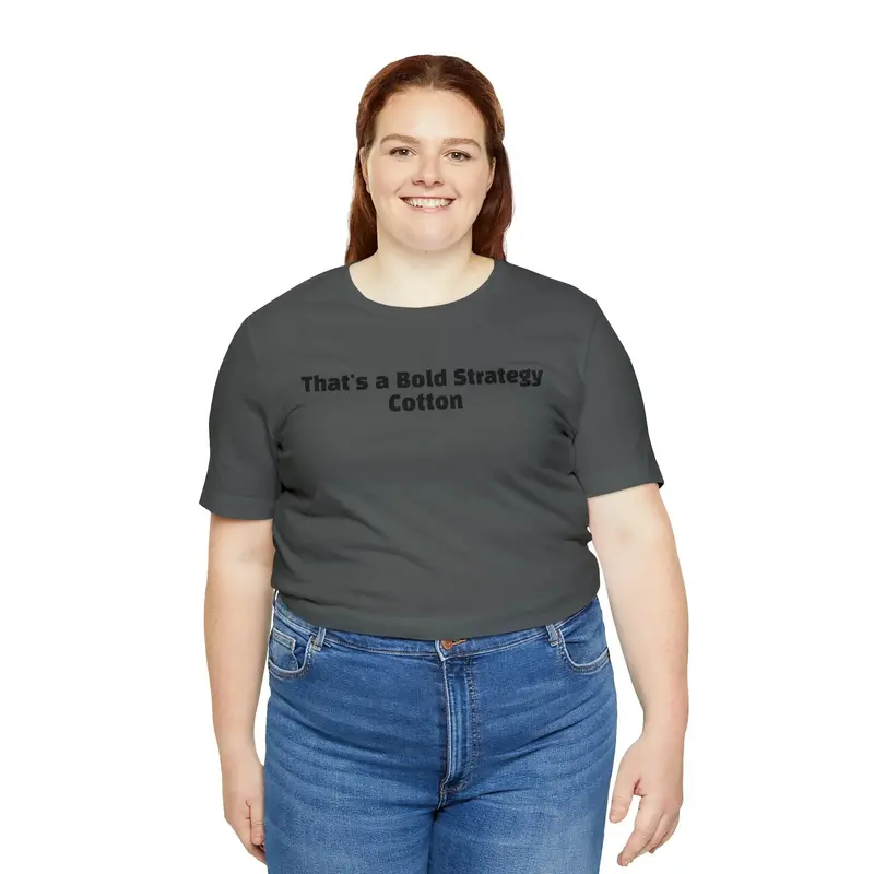That’S A Bold Strategy – Lightweight Cotton Graphic T-Shirt 1